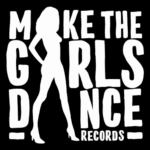 Five New Club Anthems Drop from Make The Girls Dance Records